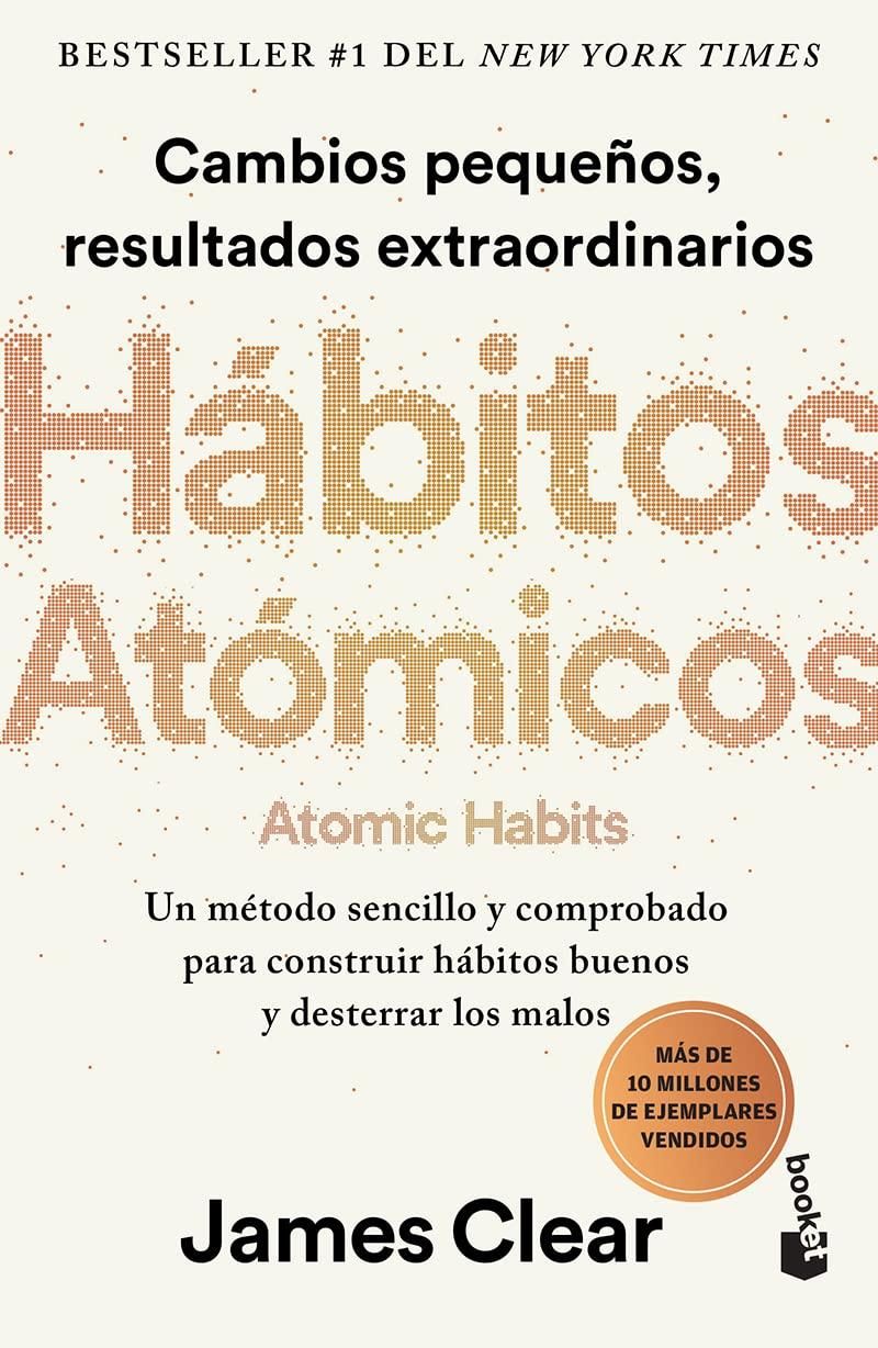 Hábitos Atómicos: Cambios Pequeños, Resultados Extraordinarios / Atomic Habits