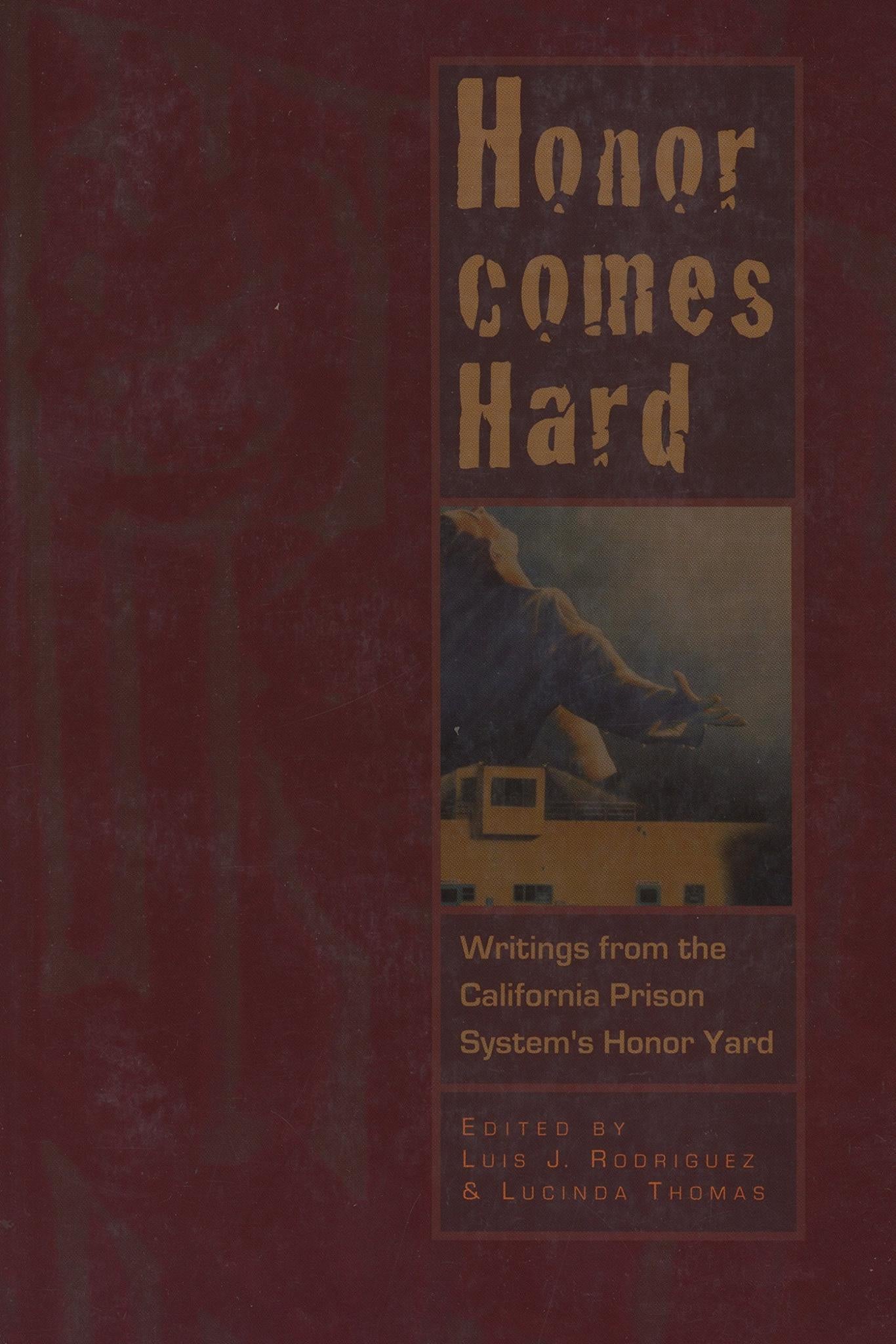 Honor Comes Hard: Writings from California Prison System's Honor Yard Paperback