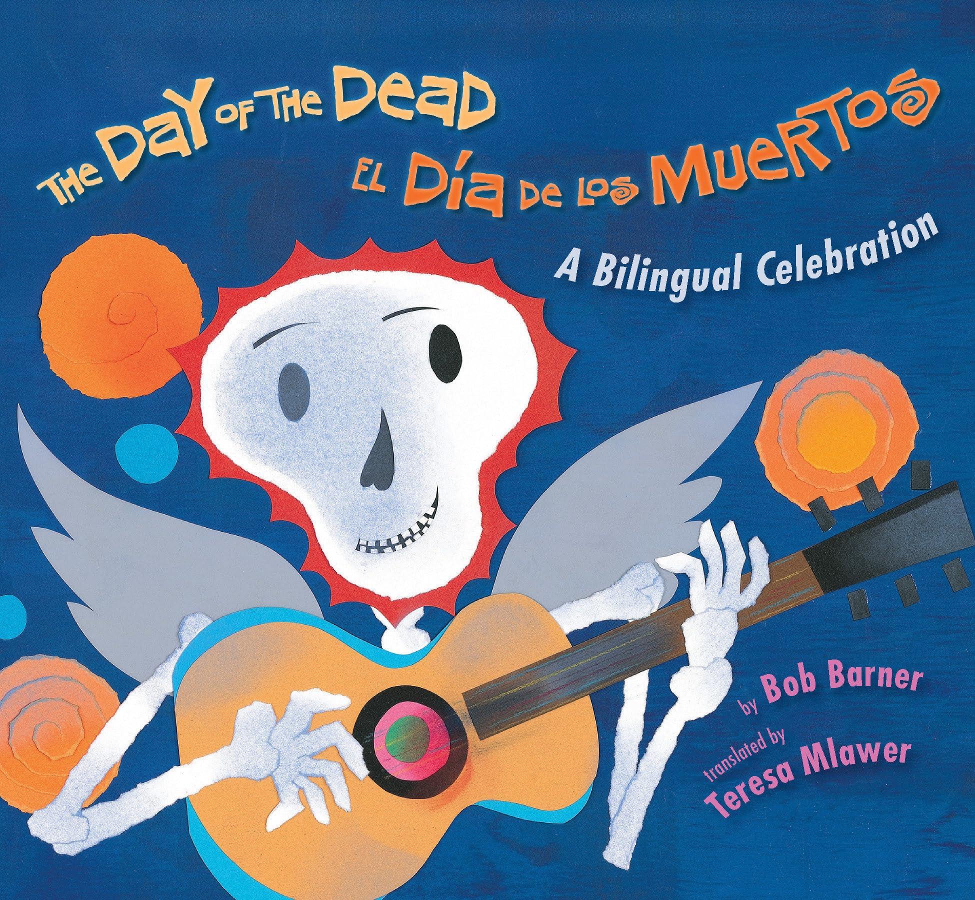 The Day of the Dead / El Día de Los Muertos: A Bilingual Celebration