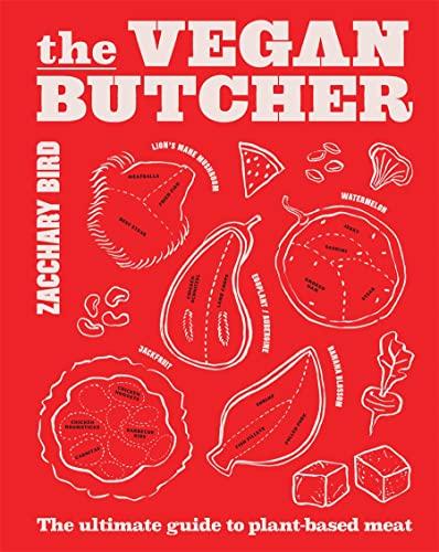 The Vegan Butcher: The Ultimate Guide to Plant-Based Meat