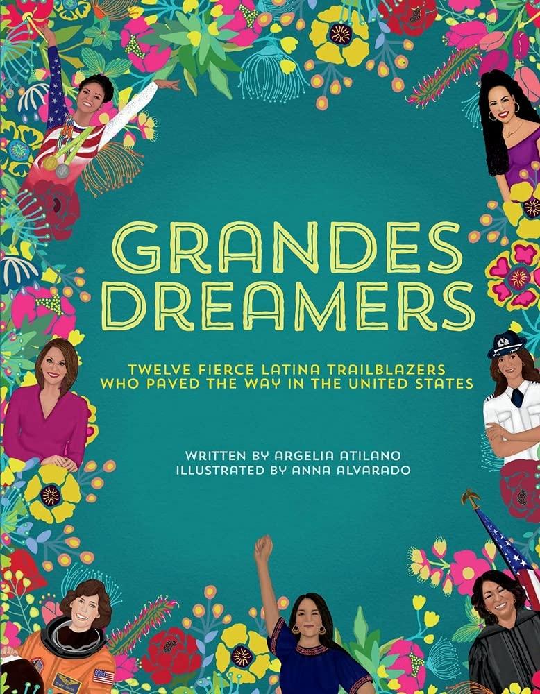 Grandes Dreamers: Twelve Fierce Latina Trailblazers Who Paved The Way In the United States (Hardcover)