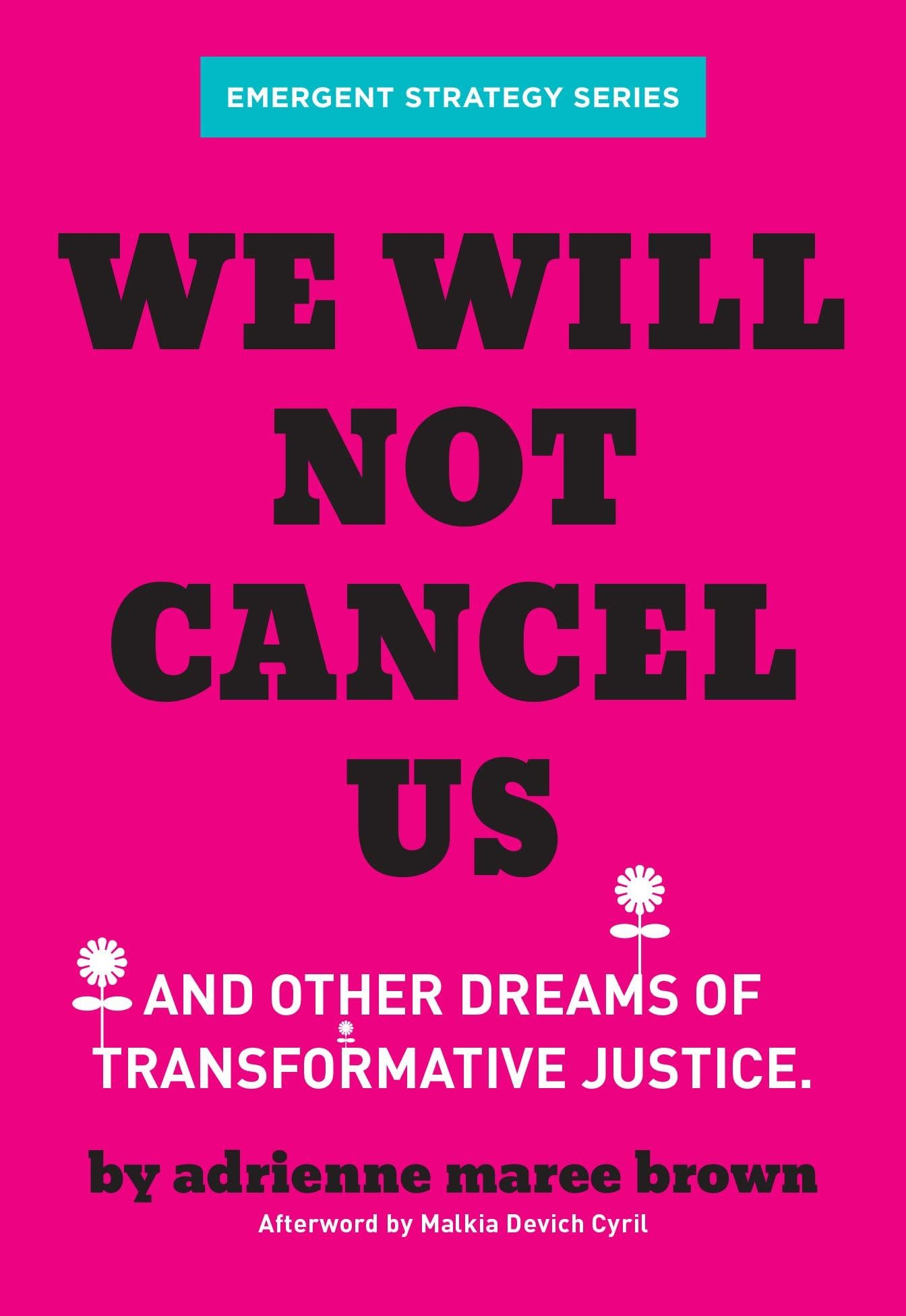 We Will Not Cancel Us And Other Dreams of Transformative Justice