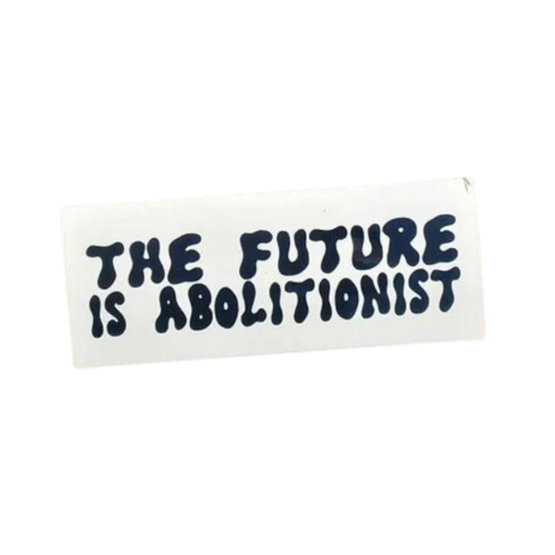 The Future is Abolitionist Stickers