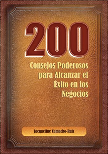 200 Consejos poderosos para alcanzar el éxito en los negocios (Spanish Edition)