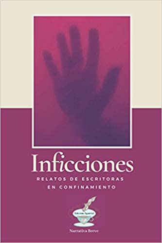 Inficciones: Relatos de escritoras en confinamiento (Narrativa Breve) (Spanish Edition) Paperback