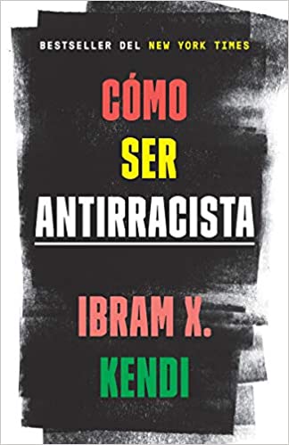Cómo ser antirracista (Spanish Edition)