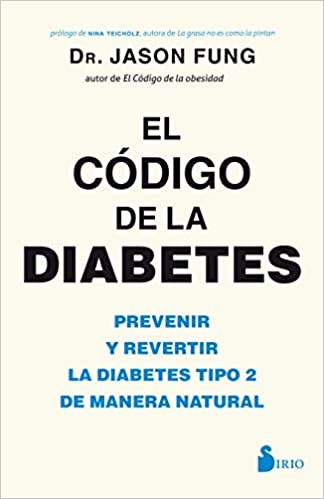 El código de la diabetes: Prevenir y revertir la diabetes tipo 2 de manera natural (Spanish Edition)