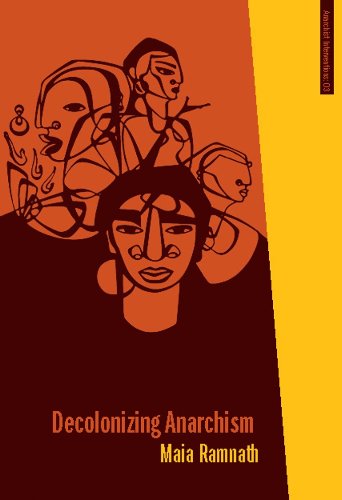 Decolonizing Anarchism: An Antiauthoritarian History of India's Liberation Struggle (Anarchist Interventions)