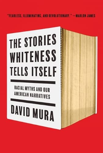 The Stories Whiteness Tells Itself: Racial Myths and Our American Narratives Paperback
