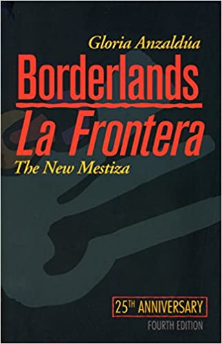 Borderlands / La Frontera: The New Mestiza, 4th Edition