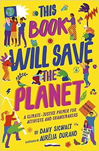 This Book Will Save the Planet: A Climate-Justice Primer for Activists and Changemakers (Empower the Future)