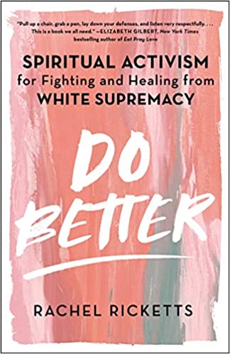 Do Better: Spiritual Activism for Fighting and Healing from White Supremacy (Hardcover)