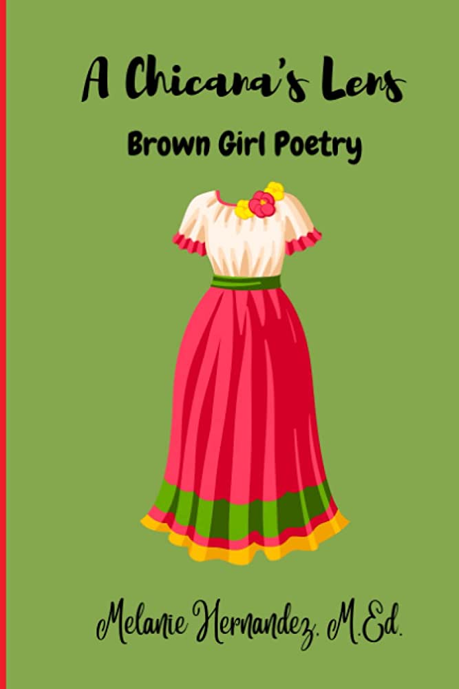 A Chicana’s Lens: Brown Girl Poetry, Mexican-American Poetry