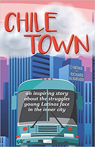Chile Town: An Inspiring Story About the Struggles Young Latinos Face in the Inner City