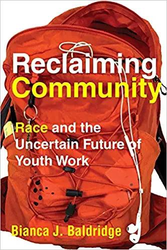 Reclaiming Community: Race and the Uncertain Future of Youth Work (Hardcover)