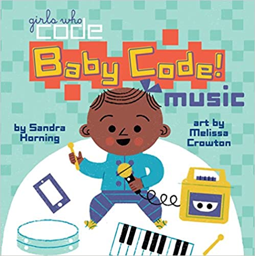Baby Code: (Girls who code) Music (Boardbook)