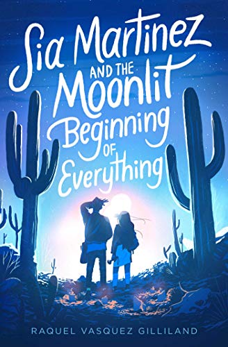 Sia Martinez and the Moonlit Beginning of Everything (Reprint - Paperback)