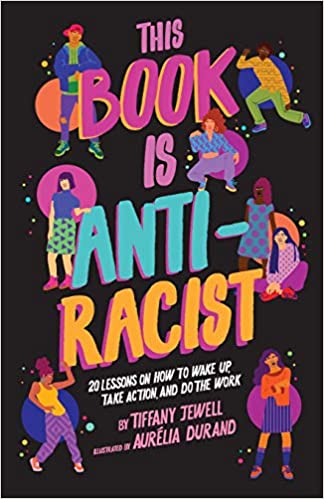 This Book Is Anti-Racist: 20 Lessons on How to Wake Up, Take Action, and Do The Work (PB)
