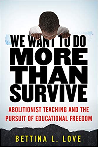 We Want to Do More Than Survive: Abolitionist Teaching and the Pursuit of Educational Freedom (Paperback)