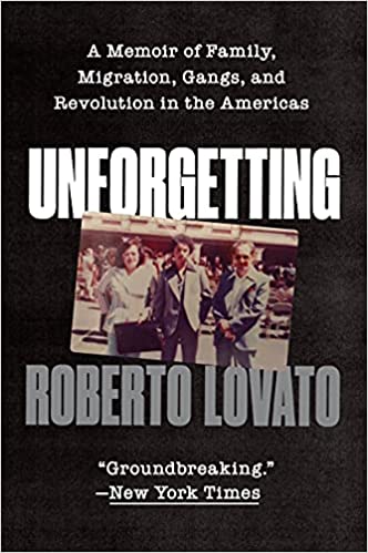 Unforgetting: A Memoir of Family, Migration, Gangs, and Revolution in the Americas Paperback