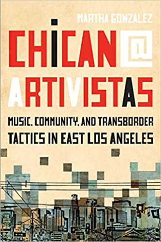 Chican@ Artivistas: Music, Community, and Transborder Tactics in East Los Angeles
