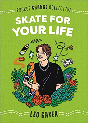Skate for Your Life (Pocket Change Collective)