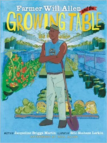 Farmer Will Allen and the Growing Table (Food Heroes)