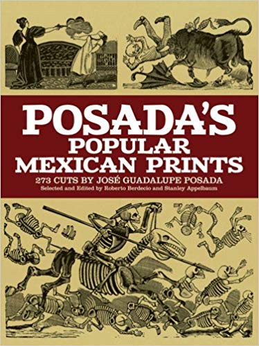 Posada's Popular Mexican Prints (Dover Fine Art, History of Art) Paperback – June 1, 1972