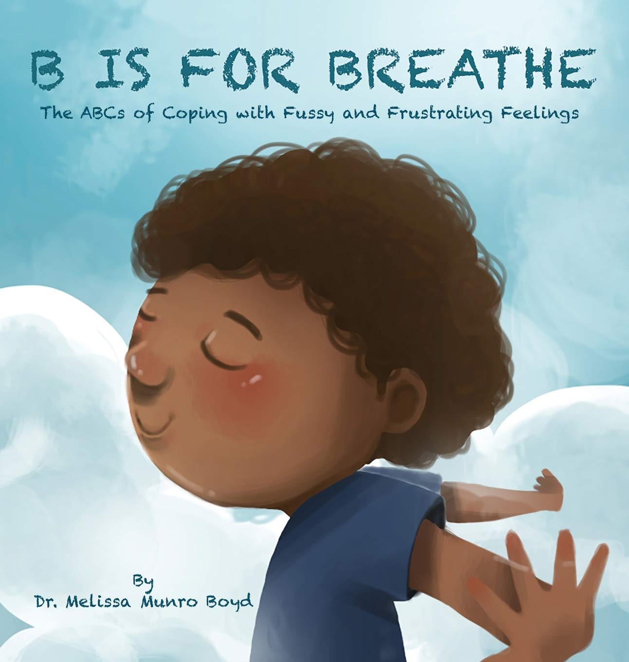B is for Breathe: The ABCs of Coping with Fussy and Frustrating Feelings (Hardcover)