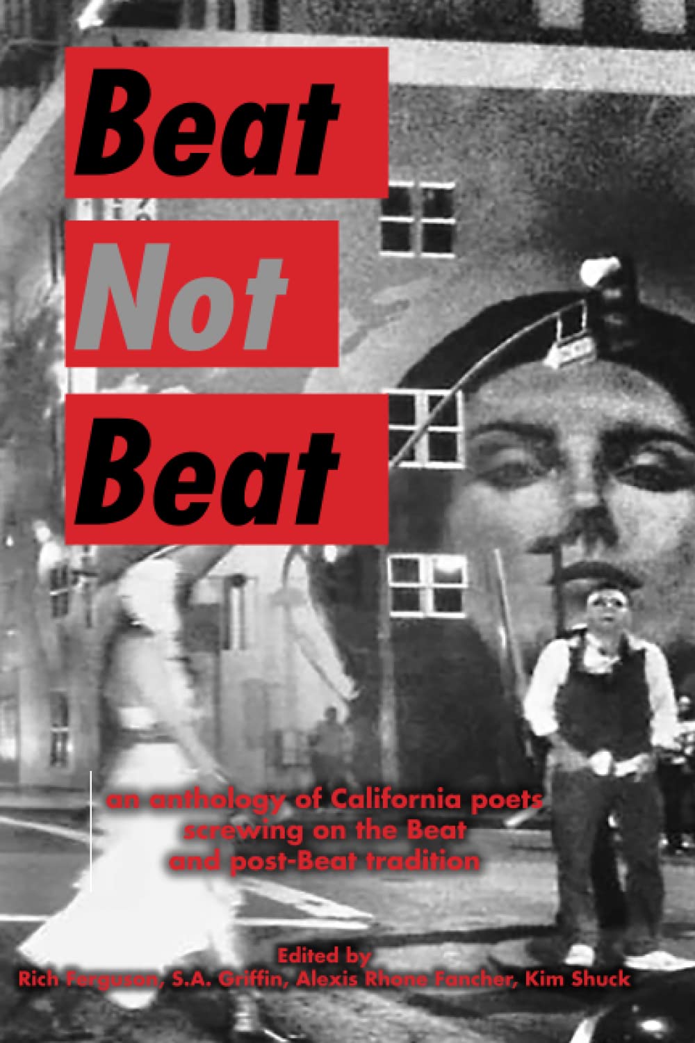 Beat Not Beat: An Anthology of California Poets Screwing on the Beat and Post-Beat Tradition (PB)