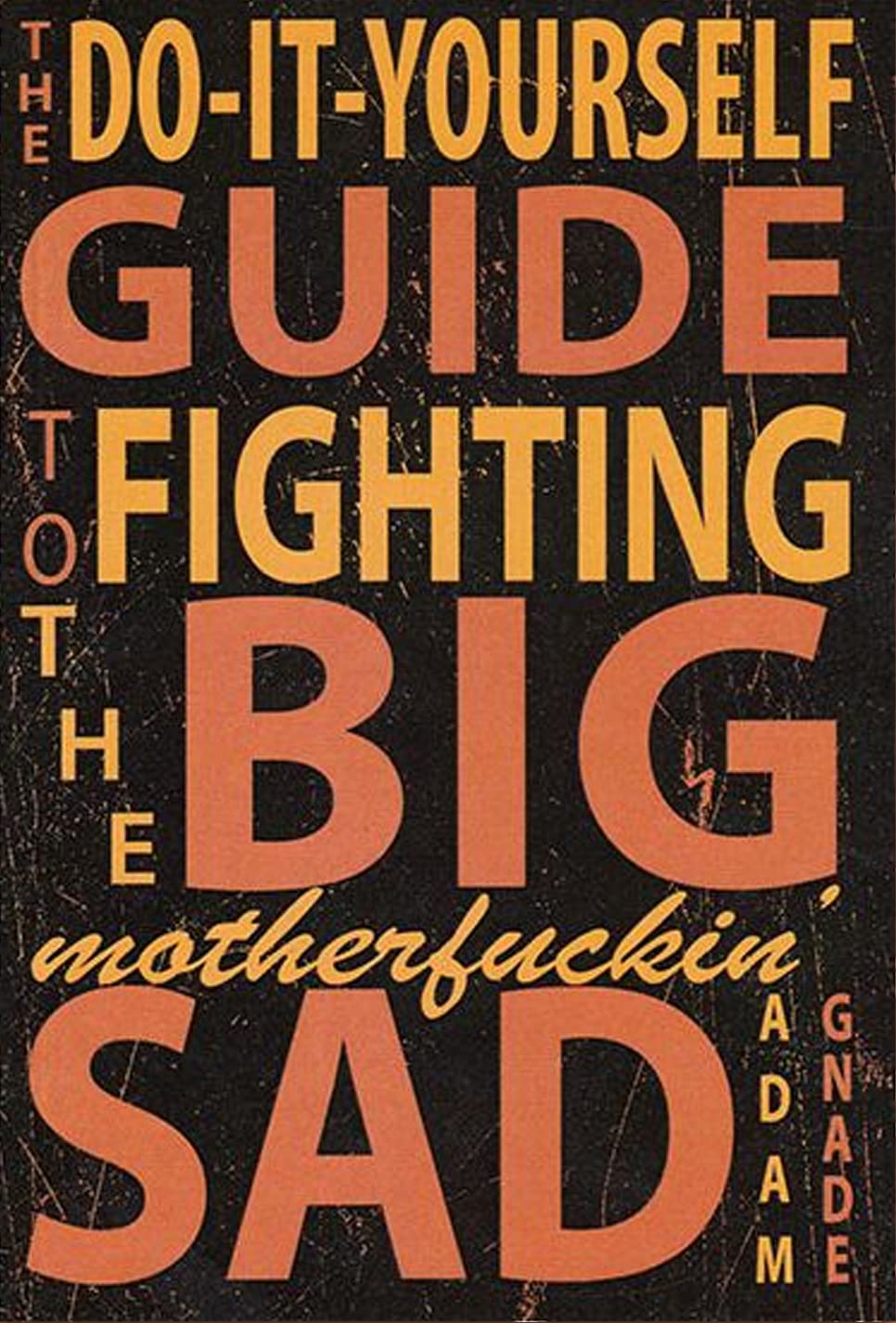 Do-it-yourself Guide to Fighting the Big Motherfuckin Sad