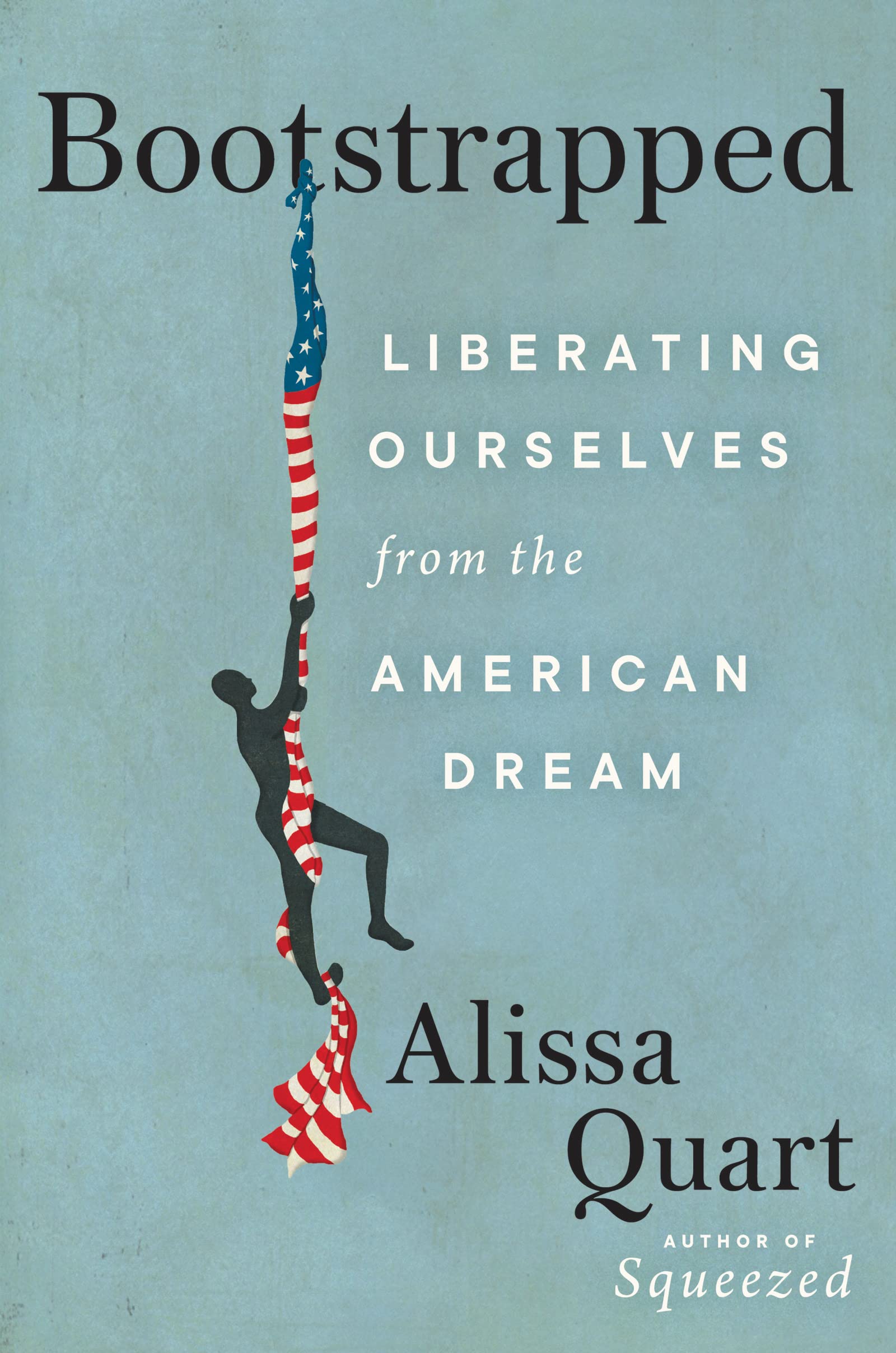 Bootstrapped: Liberating Ourselves from the American Dream Hardcover