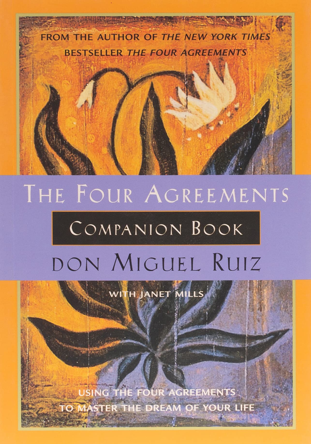 The Four Agreements Companion Book: Using the Four Agreements to Master the Dream of Your Life - Toltec Wisdom (Paperback)