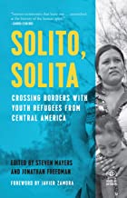 Solito, Solita Crossing Borders with Youth Refugees from Central America