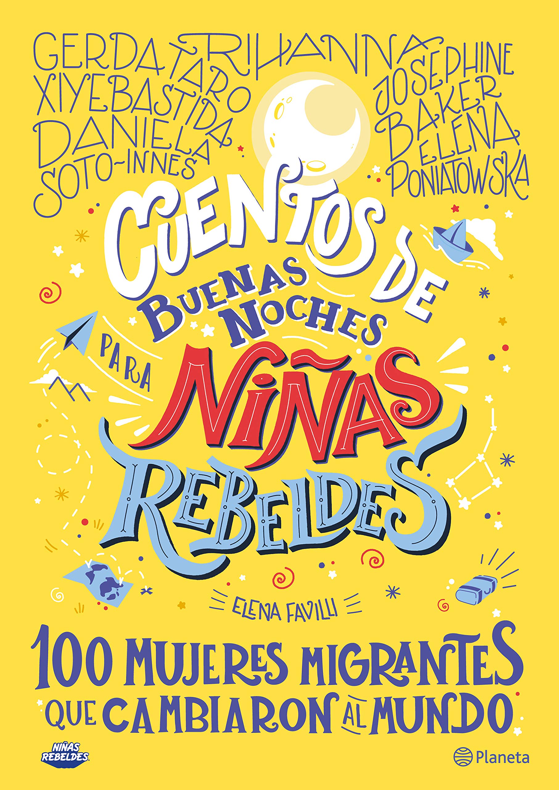 Cuentos de buenas noches para niñas rebeldes.: 100 mujeres migrantes que cambiaron el mundo (Spanish Edition)