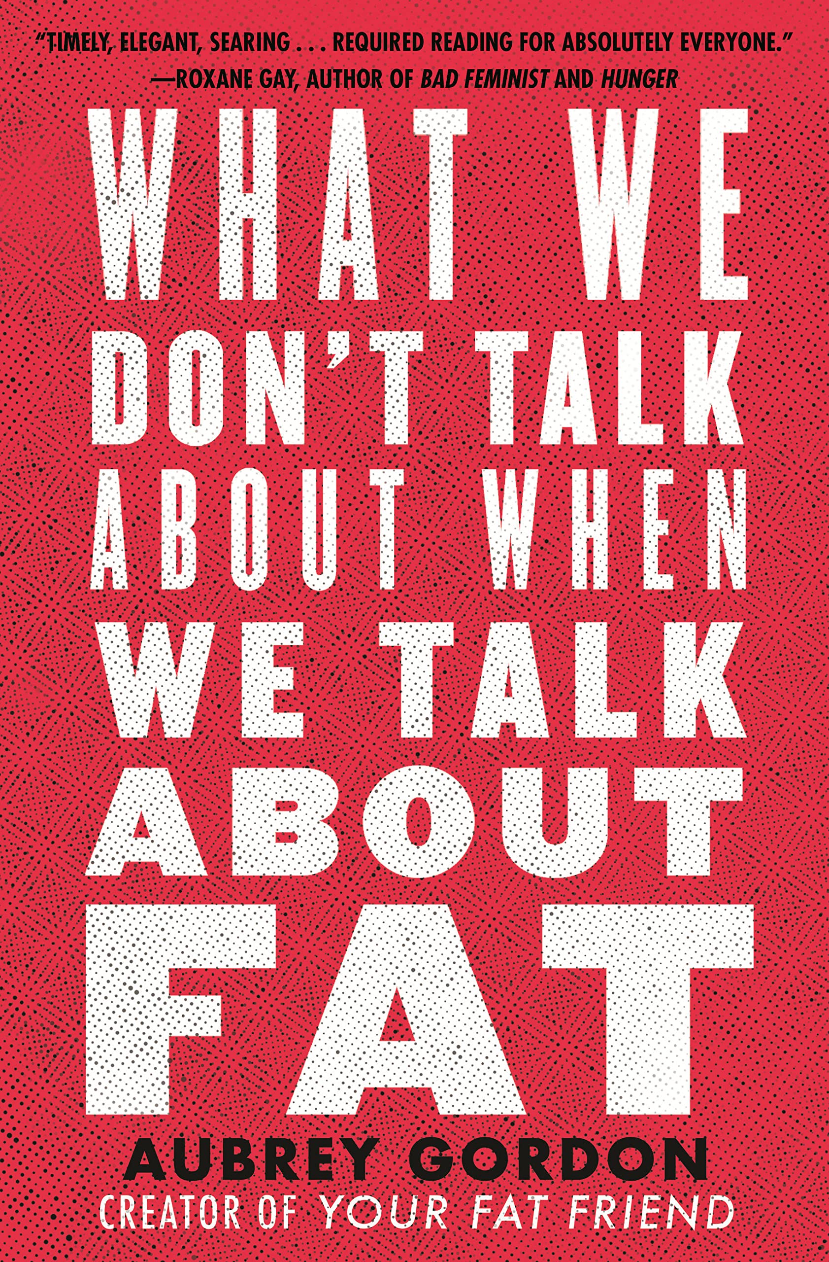 What We Don't Talk About When We Talk About Fat (Paperback)