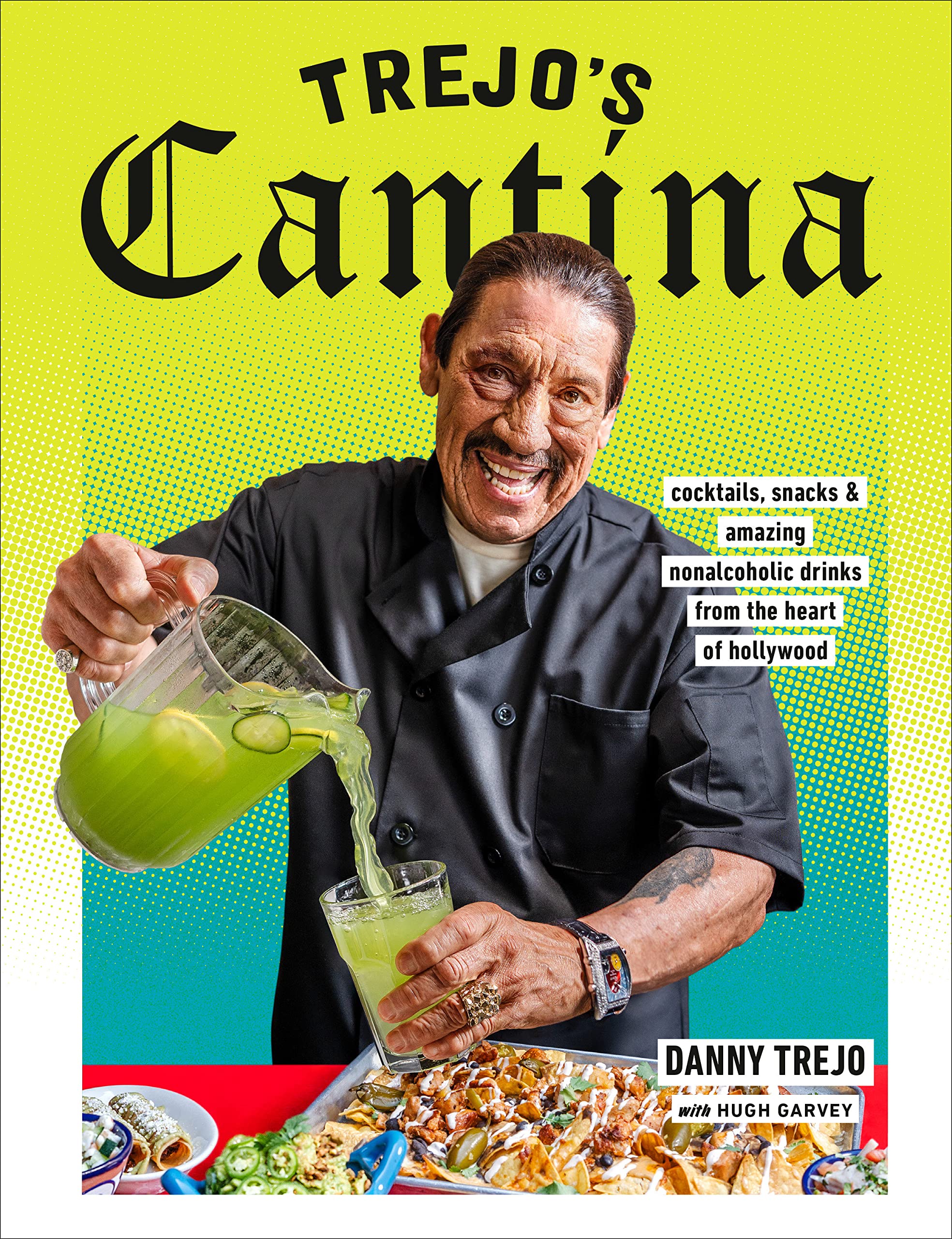 Trejo's Cantina: Cocktails, Snacks & Amazing Non-Alcoholic Drinks from the Heart of Hollywood Hardcover