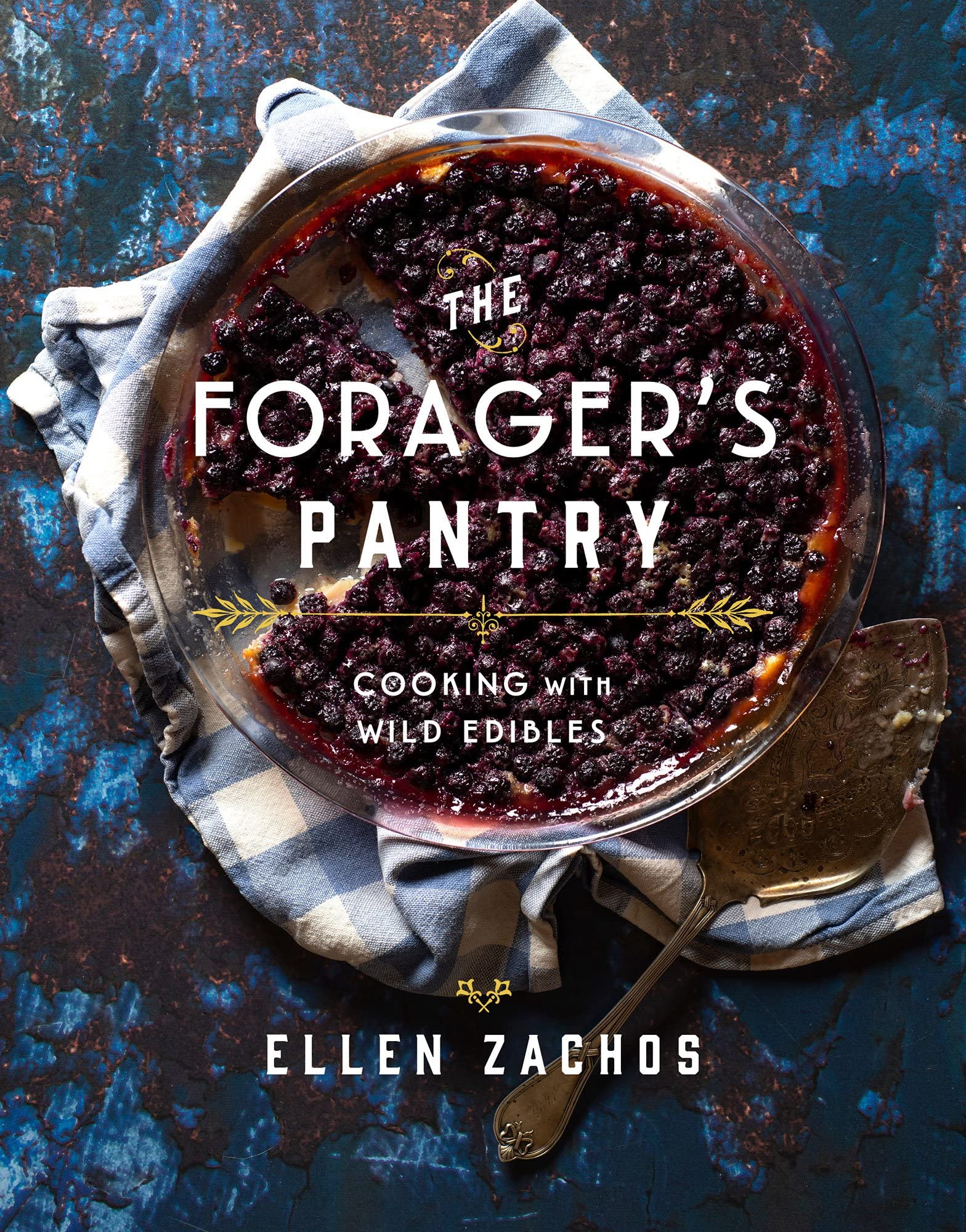 The Forager's Pantry: Cooking with Wild Edibles (Hardcover)