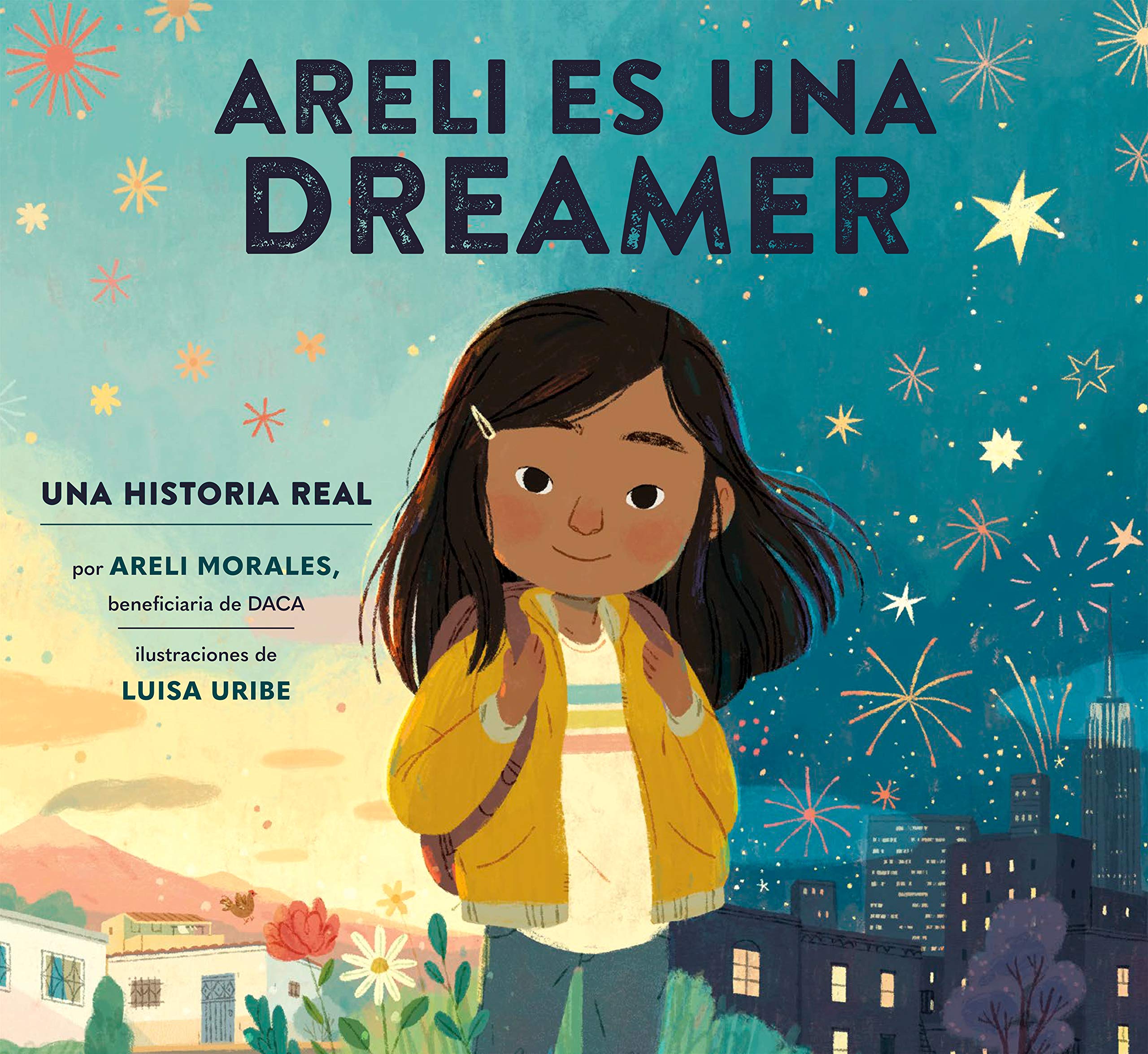 Areli Es Una Dreamer: Una Historia Real por Areli Morales, Beneficiaria de DACA (Hardcover)