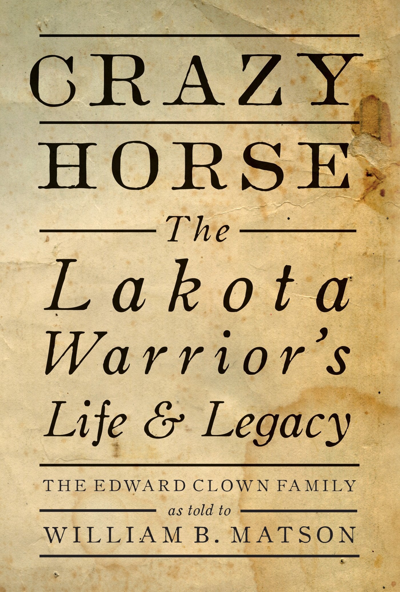 Crazy Horse: The Lakota Warrior's Life and Legacy (HC)