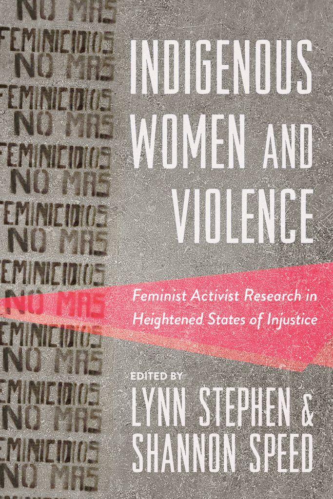 Indigenous Women and Violence Feminist Activist Research in Heightened States of Injustice