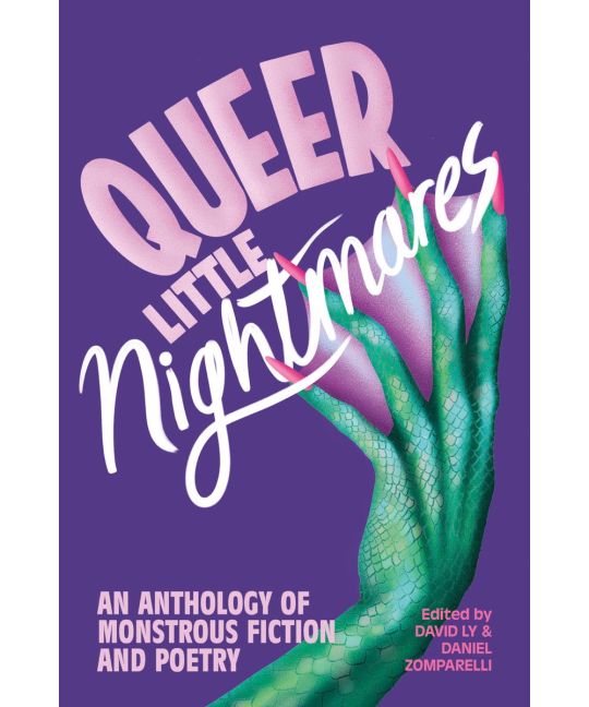 Queer Little Nightmares An Anthology of Monstrous Fiction and Poetry