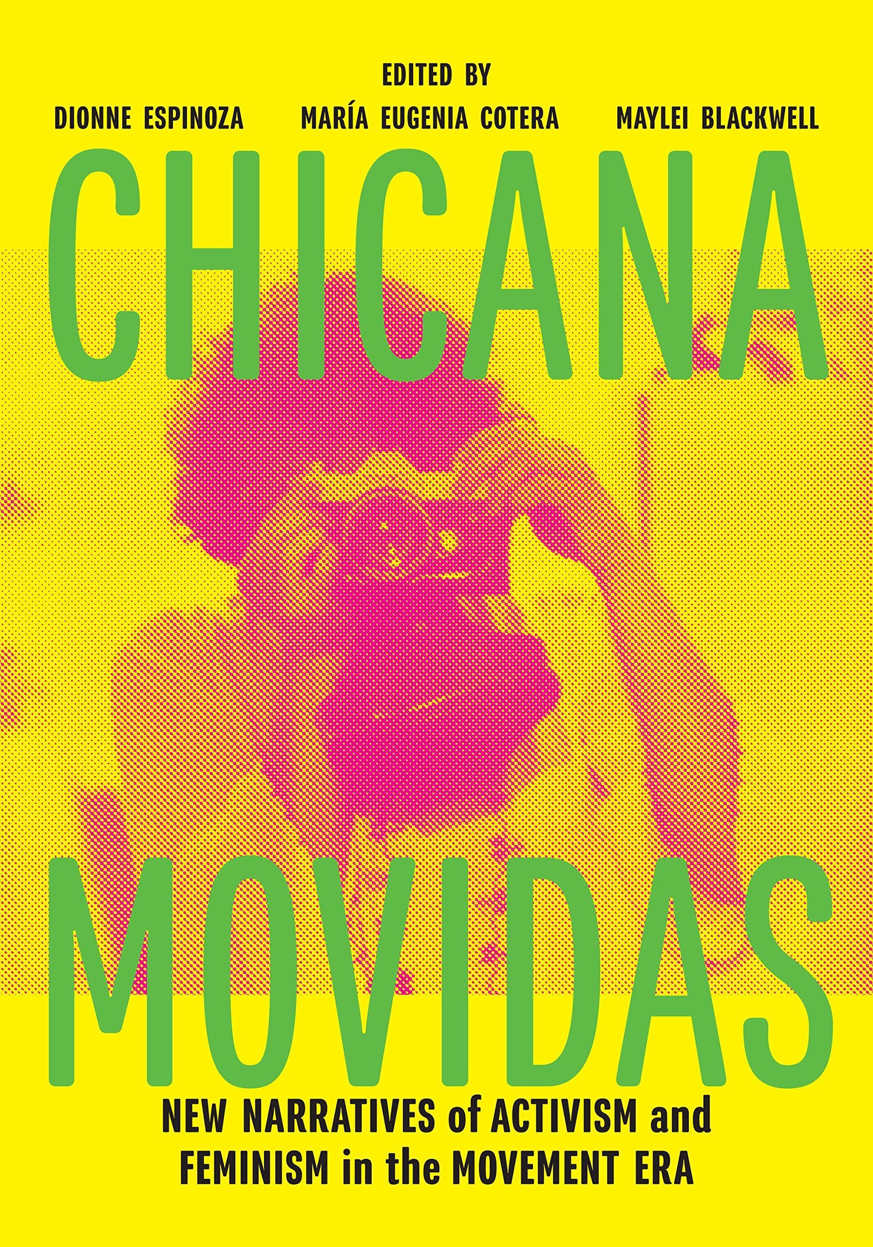 Chicana Movidas: New Narratives of Activism and Feminism in the Movement Era (PB)