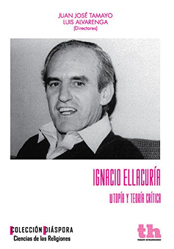 Ignacio Ellacuría: Utopía y teoría crítica (Colección Diáspora - Ciencias de las Religiones nº 1) (Spanish Edition)