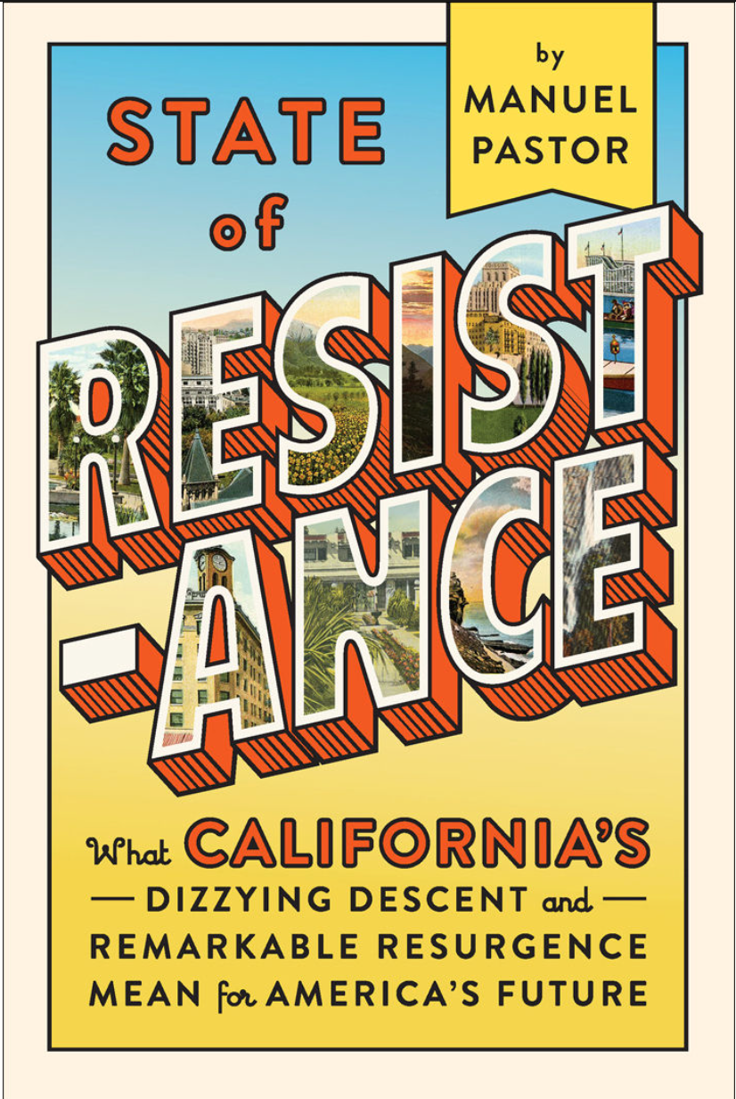 State of Resistance: What California’s Dizzying Descent and Remarkable Resurgence Mean for America’s Future