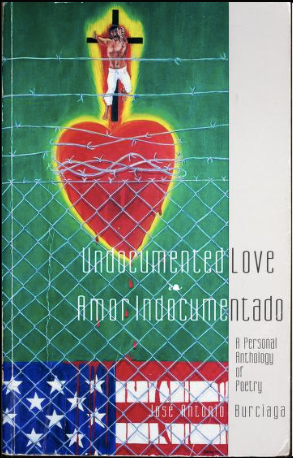 Undocumented Love/ Amor Indocumentado: A Pesonal Anthology of Poetry