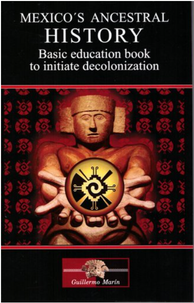 Mexico's Ancestral History: basic education book to initiate decolonization