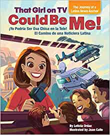 That Girl on TV could be Me!: The Journey of a Latina news anchor