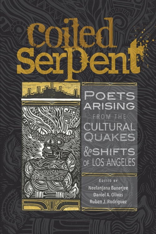 Coiled Serpent - Poets Arising from the Cultural Quakes and Shifts of Los Angeles