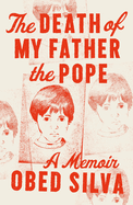 The Death of My Father the Pope: A Memoir (Hardcover)